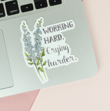 Working Hard. Crying Harder. Vinyl Sticker