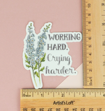 Working Hard. Crying Harder. Vinyl Sticker