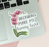 Decisions Make My Tummy Hurt Vinyl Sticker