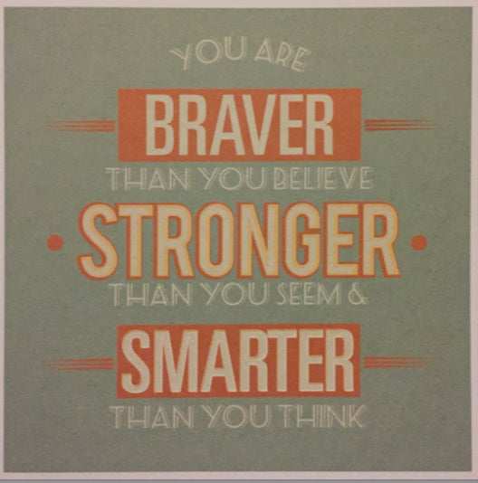 Good Luck - Braver. Stronger. Smarter.