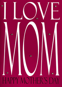 Mother's Day - I Love Mom