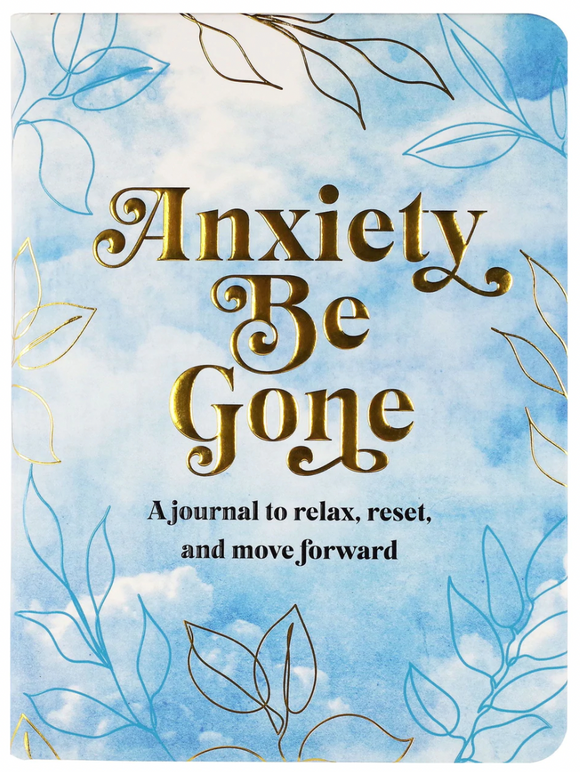 Anxiety Be Gone Prompted Journal