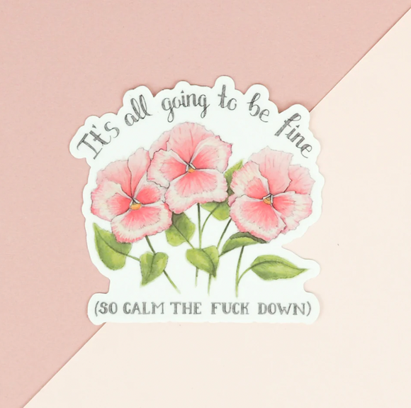 It's All Going to be Fine Vinyl Sticker